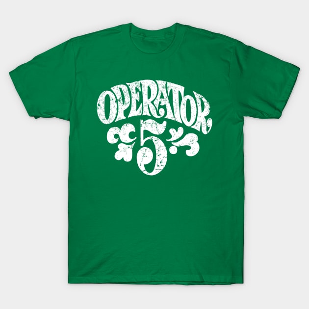 Operator 5 T-Shirt by MindsparkCreative